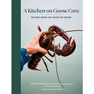 A Kitchen On Goose Cove: Recipes from the Heart of Maine | Devin Finigan