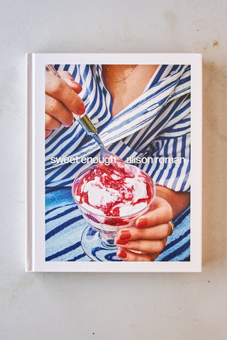 Sweet Enough | Alison Roman