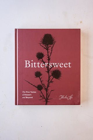 Bittersweet: The Five Tastes of Dessert : Thalia Ho
