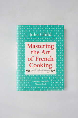 Mastering the Art of French Cooking : Julia Child