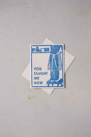 'You Taught Me How' - Letterpress Card